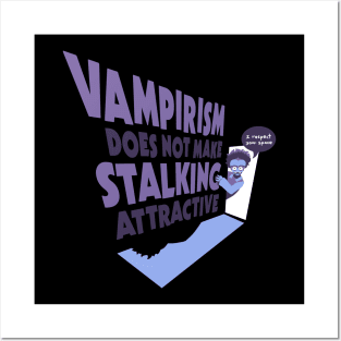 Vampirism Does Not Make Stalking Attractive Posters and Art